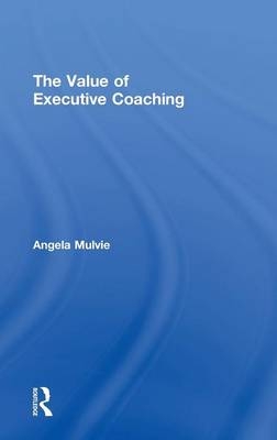 The Value of Executive Coaching - Angela Mulvie