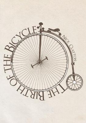 The Birth of the Bicycle - Nick Clayton