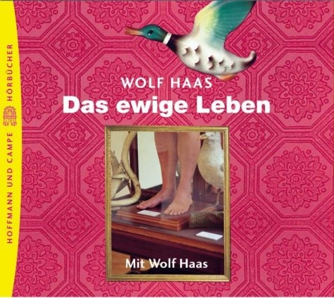 Das ewige Leben - Wolf Haas