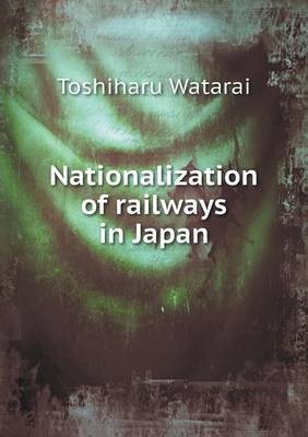 Nationalization of railways in Japan - Toshiharu Watarai