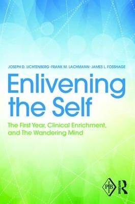 Enlivening the Self - Joseph Lichtenberg, Frank Lachmann, James Fosshage