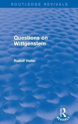 Questions on Wittgenstein (Routledge Revivals) - Rudolf Haller