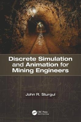 Discrete Simulation and Animation for Mining Engineers - John Sturgul