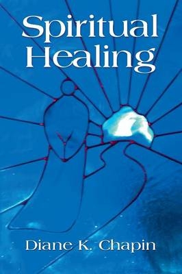 Spiritual Healing - Diane K Chapin
