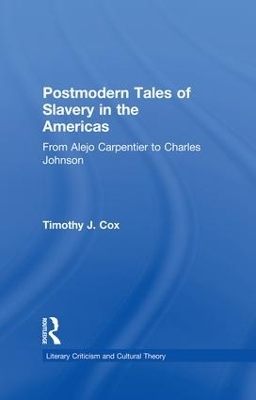 Postmodern Tales of Slavery in the Americas - Timothy J. Cox