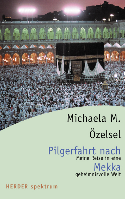 Pilgerfahrt nach Mekka - Michaela M Özelsel