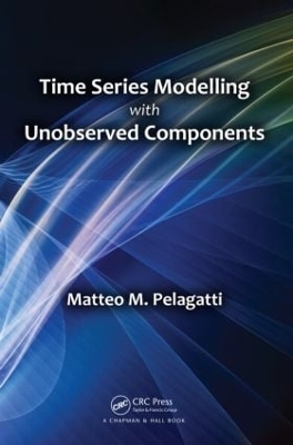 Time Series Modelling with Unobserved Components - Matteo M. Pelagatti
