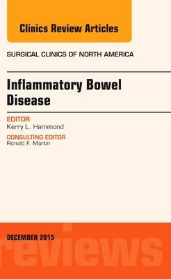 Inflammatory Bowel Disease, An Issue of Surgical Clinics - Kerry L. Hammond