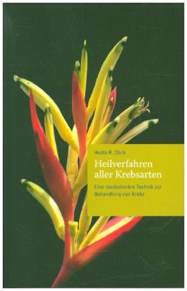 Heilverfahren aller Krebsarten - Hulda Regehr Clark