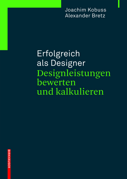 Erfolgreich als Designer - Designleistungen bewerten und kalkulieren -  Joachim Kobuss,  Alexander Bretz