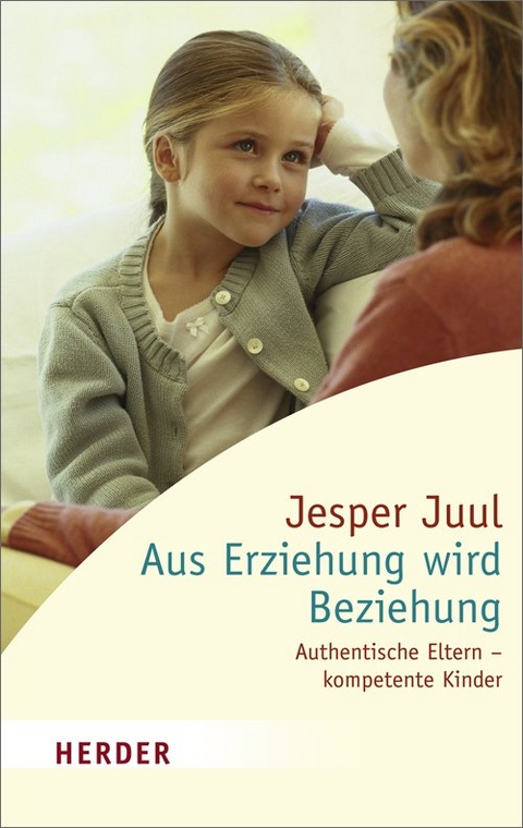 Aus Erziehung wird Beziehung - Jesper Juul