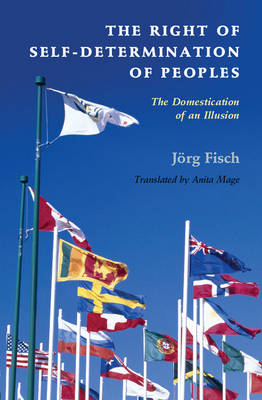 The Right of Self-Determination of Peoples - Jörg Fisch