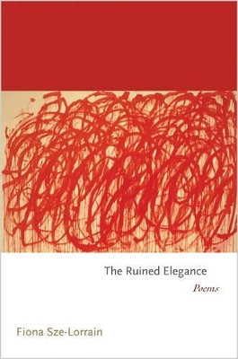 The Ruined Elegance - Fiona Sze-Lorrain