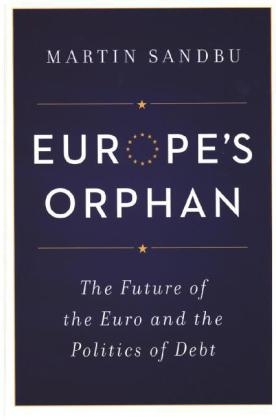 Europe's Orphan - Martin Sandbu