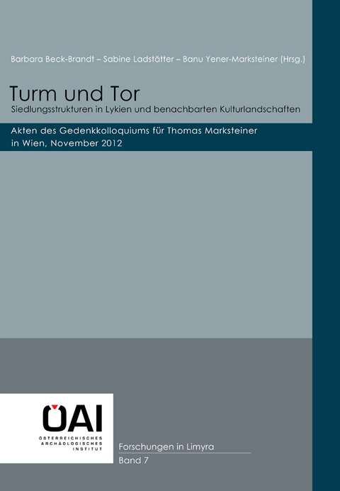 Turm und Tor. Siedlungsstrukturen in Lykien und benachbarten Kulturlandschaften - 