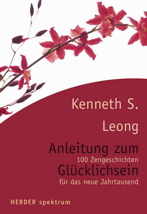 Anleitung zum Glücklichsein - Kenneth S Leong