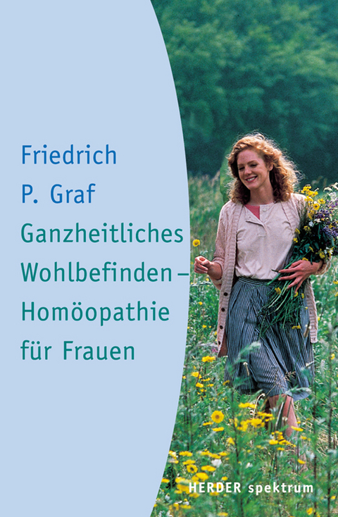 Ganzheitliches Wohlbefinden - Homöopathie für Frauen - Friedrich P Graf