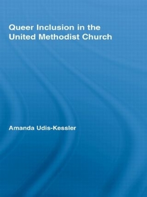 Queer Inclusion in the United Methodist Church - Amanda Udis-Kessler