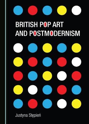 British Pop Art and Postmodernism - Justyna Stępień