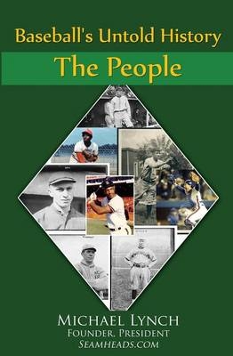 Baseball's Untold History - Michael Lynch