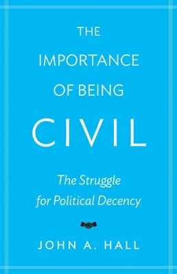 The Importance of Being Civil - John A. Hall