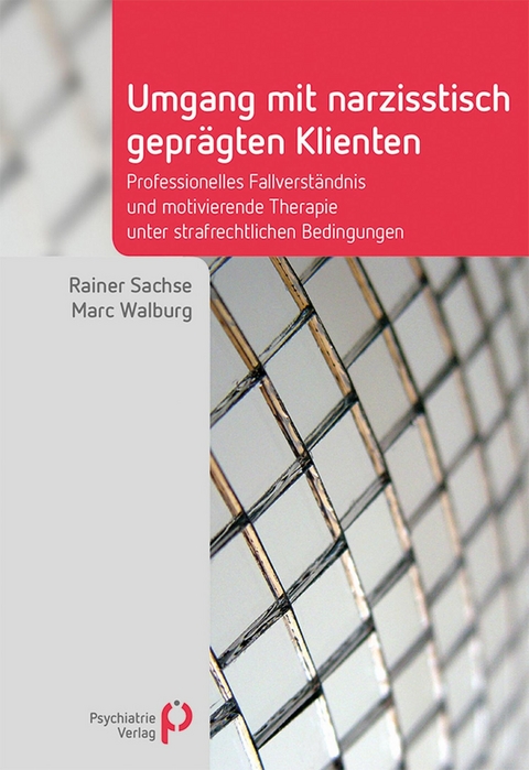 Umgang mit narzisstisch geprägten Klienten - Rainer Sachse, Marc Walburg