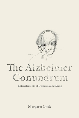 The Alzheimer Conundrum - Margaret Lock