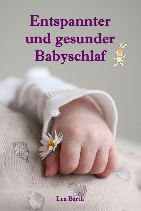 Entspannter und gesunder Babyschlaf -  Lea Barth