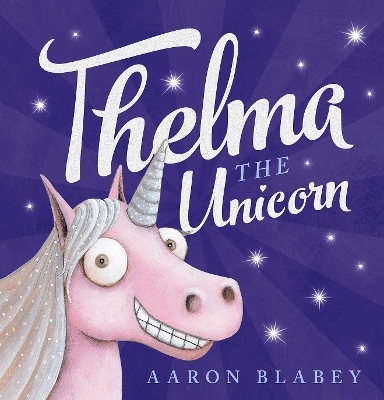 Thelma the Unicorn - Aaron Blabey