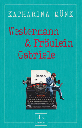 Westermann und Fräulein Gabriele - Katharina Münk