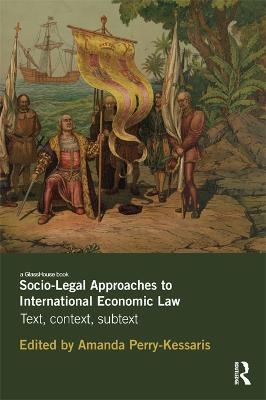 Socio-Legal Approaches to International Economic Law - 