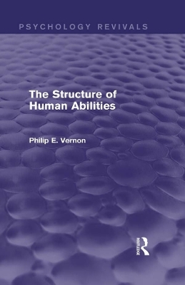 The Structure of Human Abilities (Psychology Revivals) - Philip E. Vernon