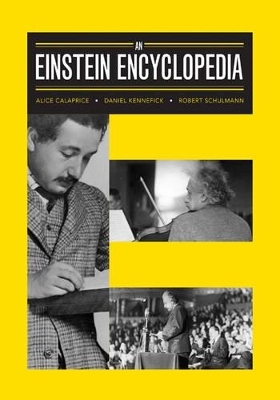 An Einstein Encyclopedia - Alice Calaprice, Daniel Kennefick, Robert Schulmann