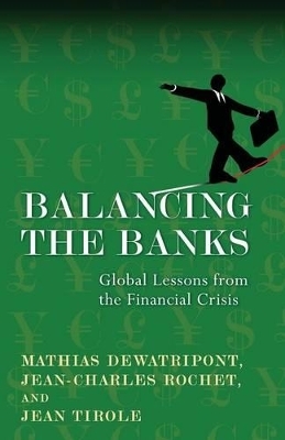 Balancing the Banks - Mathias Dewatripont, Jean-Charles Rochet, Jean Tirole