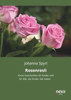 Rosenresli - Johanna Spyri