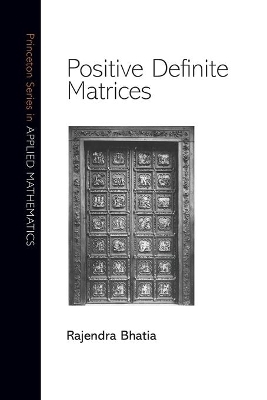 Positive Definite Matrices - Rajendra Bhatia