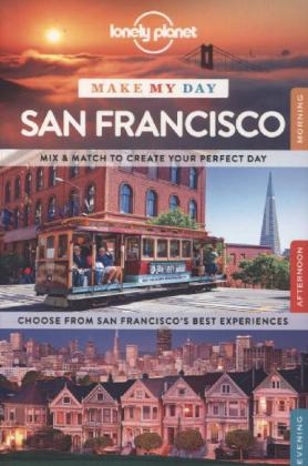 Lonely Planet Make My Day San Francisco -  Lonely Planet, Alison Bing, Sara Benson, John A Vlahides