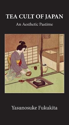 Tea Cult Of Japan - Yasunosuke Fukukita