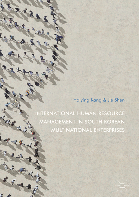 International Human Resource Management in South Korean Multinational Enterprises -  Haiying Kang,  Jie Shen