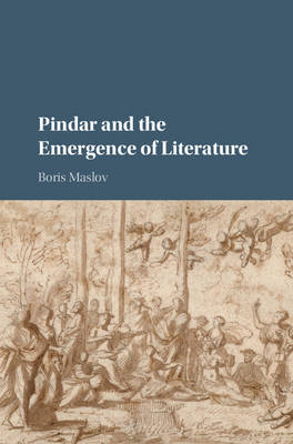 Pindar and the Emergence of Literature - Boris Maslov