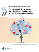 Educational Research and Innovation Pedagogical Knowledge and the Changing Nature of the Teaching Profession -  Oecd