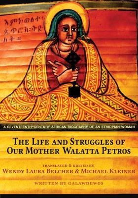 The Life and Struggles of Our Mother Walatta Petros -  Galawdewos