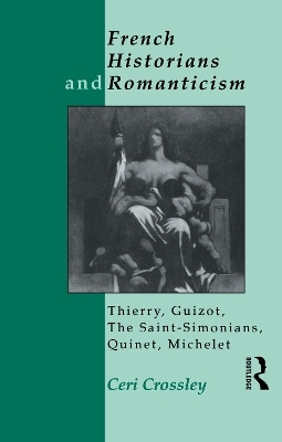 French Historians and Romanticism - Ceri Crossley