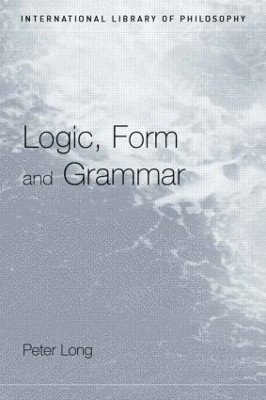 Logic, Form and Grammar - Peter Long