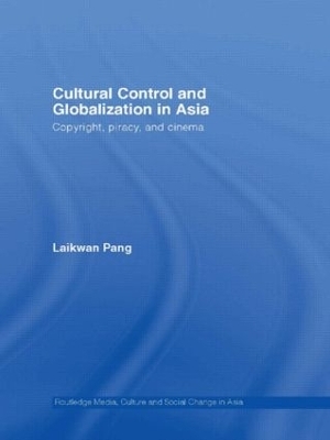 Cultural Control and Globalization in Asia - Laikwan Pang