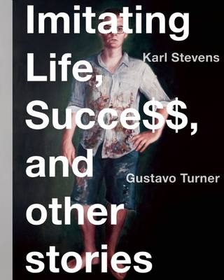 Imitating Life, Success, and Other Stories - Gustavo Turner