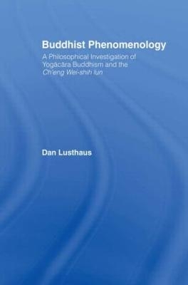 Buddhist Phenomenology - Dan Lusthaus