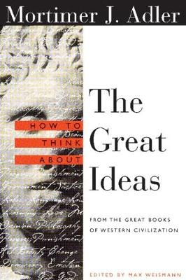 How to Think About the Great Ideas - Mortimer Adler