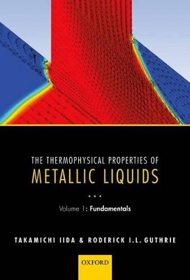 The Thermophysical Properties of Metallic Liquids - Takamichi Iida, Roderick I. L. Guthrie