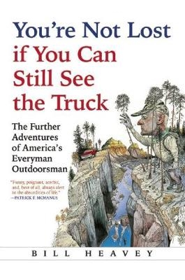 You're Not Lost if You Can Still See the Truck - Bill Heavey